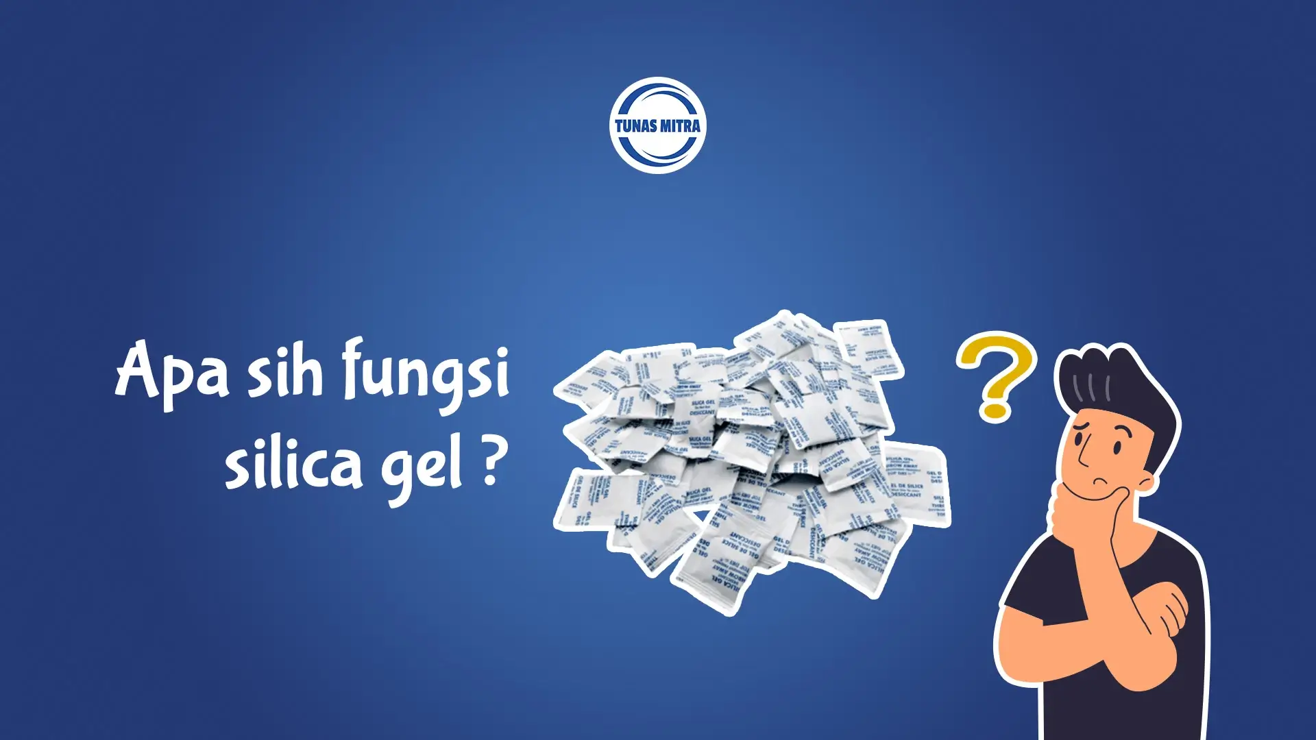 APA FUNGSI SILICA GEL?