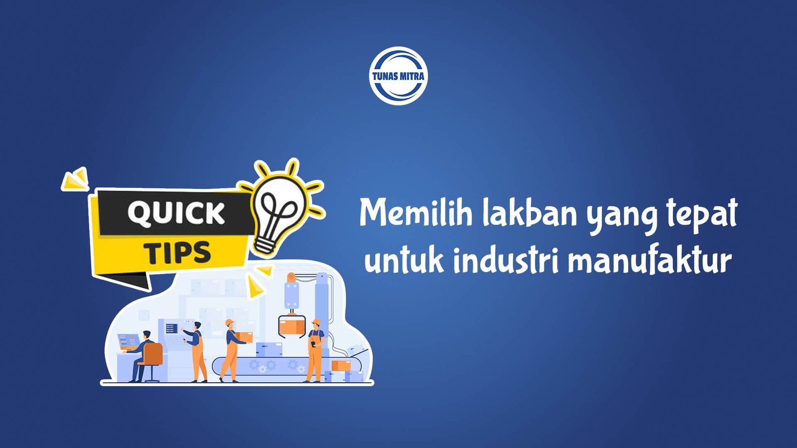 CARA MEMILIH LAKBAN YANG TEPAT UNTUK INDUSTRI MANUFAKTUR