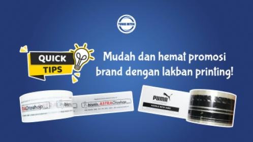 CARA MUDAH DAN HEMAT PROMOSI BRAND DENGAN LAKBAN PRINTING