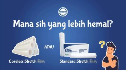 CORELESS VS. STANDARD STRETCH FILM: MANA YANG LEBIH HEMAT?