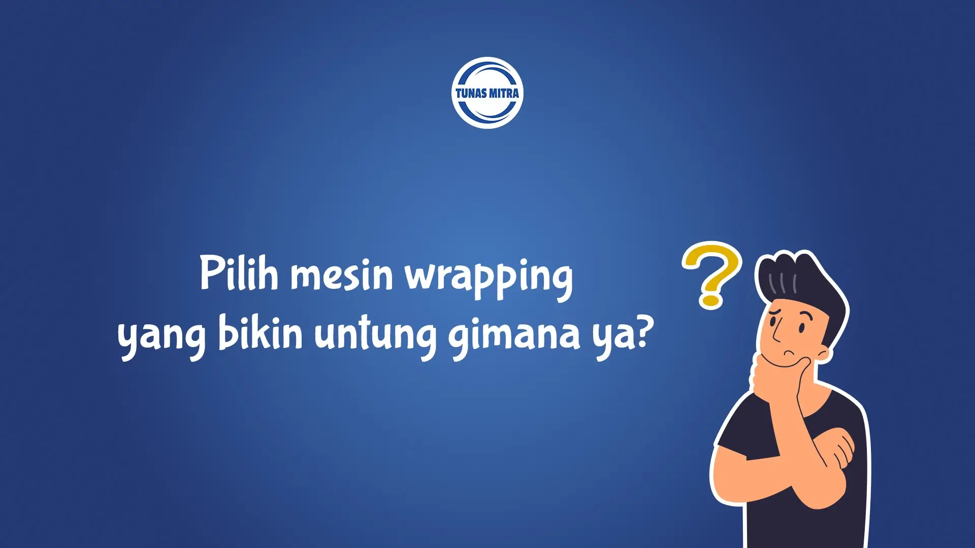 MEMILIH MESIN WRAPPING YANG MENGUNTUNGKAN