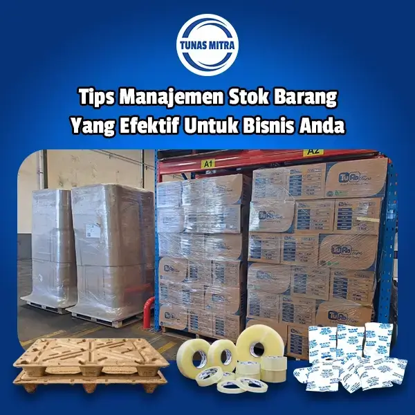 TIPS MANAJEMEN STOK BARANG EFEKTIF